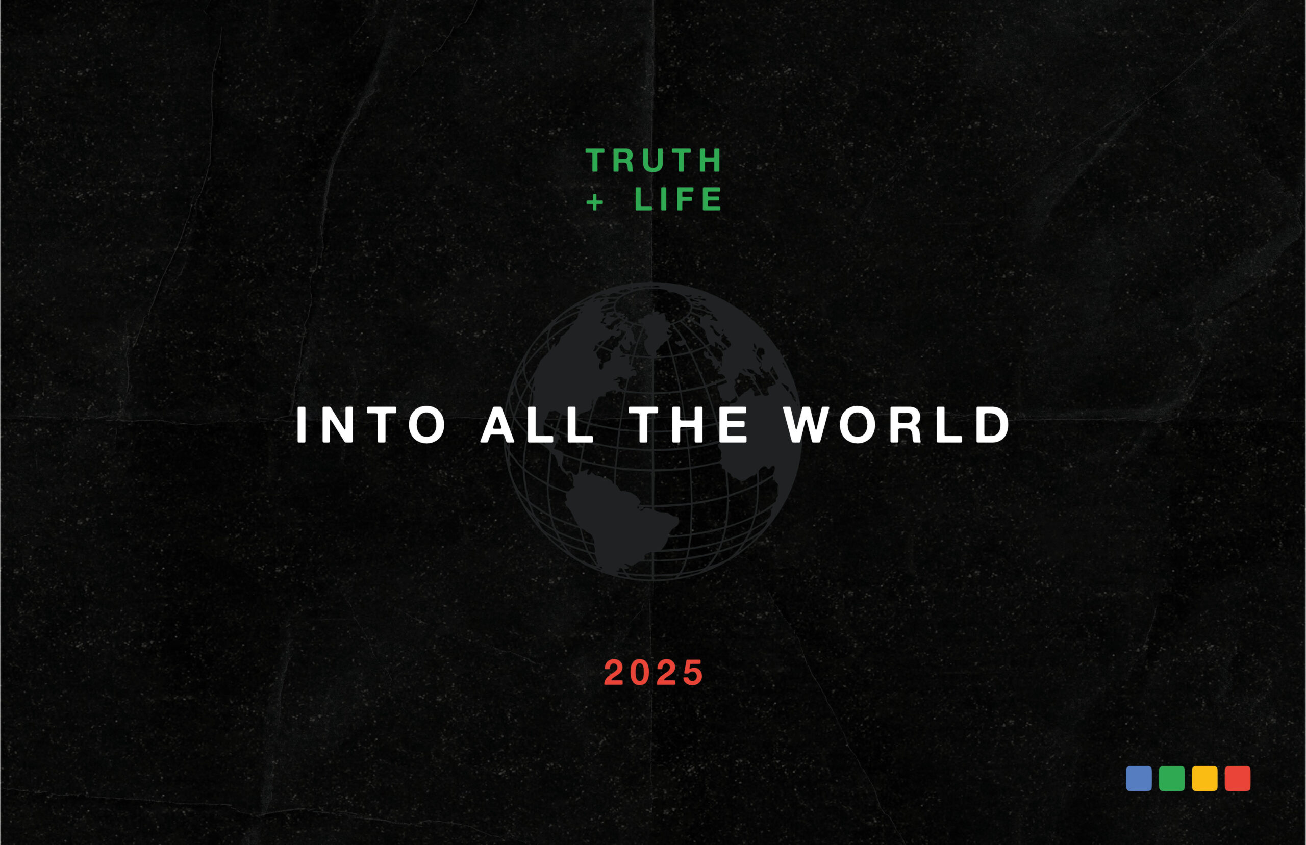 Truth & Life 2025: Missions